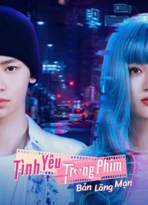 Tình Yêu Trong Phim:  Bản Lãng Mạn (The Romance: The Series) [2021]