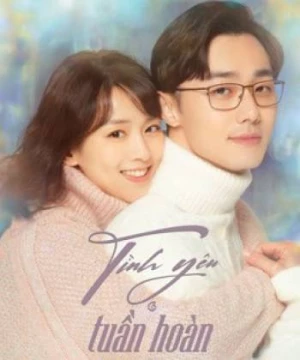 Tình Yêu Tuần Hoàn (First Love Again) [2021]