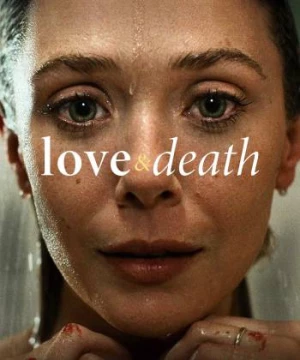 Tình Yêu và Cái Chết (Love & Death) [2022]