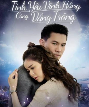 Tình Yêu Vĩnh Hằng Cùng Vầng Trăng (Love Under The Moonlight) [2021]