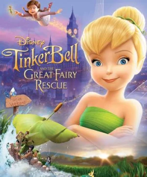 Tinker Bell và Cuộc Giải Cứu Vĩ Đại (Tinker Bell and the Great Fairy Rescue) [2010]