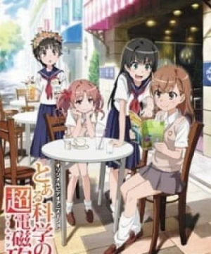 Toaru Kagaku no Railgun: Misaka-san wa Ima Chuumoku no Mato desu kara (Toaru Kagaku no Railgun OVA, Toaru Kagaku no Choudenjihou OVA, A Certain Scientific Railgun OVA) [2010]