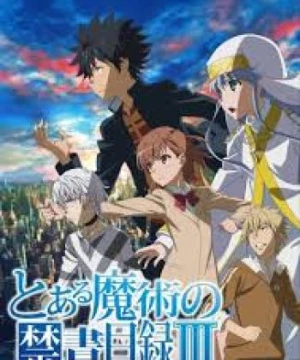 Toaru Majutsu no Index III (A Certain Magical Index III, Toaru Majutsu no Index 3, Toaru Majutsu no Kinsho Mokuroku 3) [2018]