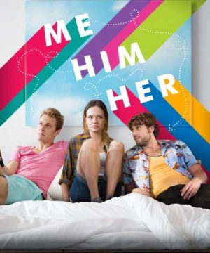 Tôi, Anh Ta, Cô Ấy (Me Him Her) [2015]