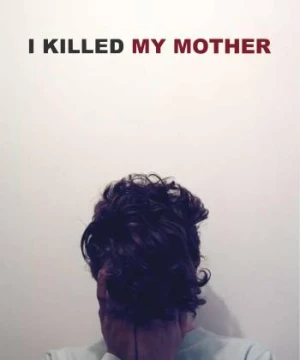  Tôi Đã Giết Mẹ Tôi (I Killed My Mother) [2009]