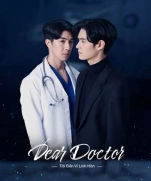 Tôi Đến Vì Linh Hồn (Dear Doctor, I'm Coming for Soul) [2022]