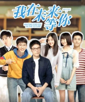 Tôi Đợi Cậu Ở Tương Lai (Waiting For You In The Future) [2019]