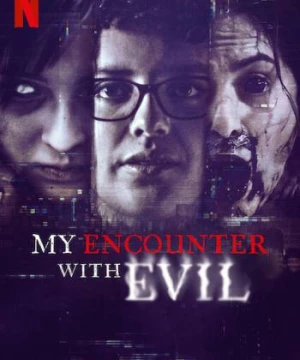 Tôi đối mặt với ác quỷ (My Encounter with Evil) [2022]