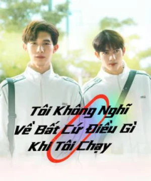 Tôi Không Nghĩ Về Bất Cứ Điều Gì Khi Tôi Chạy (Running Like a Shooting Star) [2024]