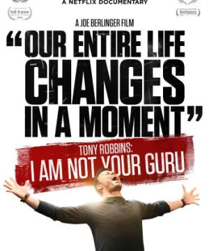 Tôi không phải người bạn tôn thờ (Tony Robbins: I Am Not Your Guru) [2016]