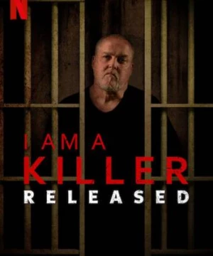 TÔI LÀ KẺ SÁT NHÂN: SAU PHÓNG THÍCH (I AM A KILLER: RELEASED) [2020]