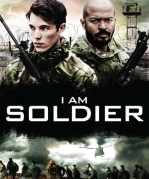 Tôi Là Người Lính  (I Am Soldier) [2014]