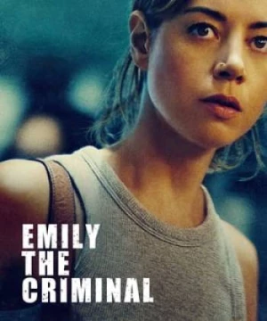 Tội Nhân Emily (Emily the Criminal) [2022]