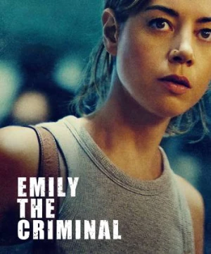 Tội Phạm Emily (Emily the Criminal) [2022]