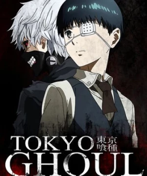 Tokyo Ghoul (Ngạ Quỷ Vùng Tokyo) [2014]