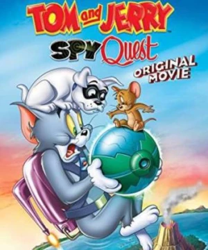 Tom and Jerry: Nhiệm Vụ Điệp Viên (Tom and Jerry: Spy Quest) [2015]