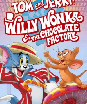 Tom and Jerry: Willy Wonka and the Chocolate Factory (Tom and Jerry: Willy Wonka and the Chocolate Factory) [2017]