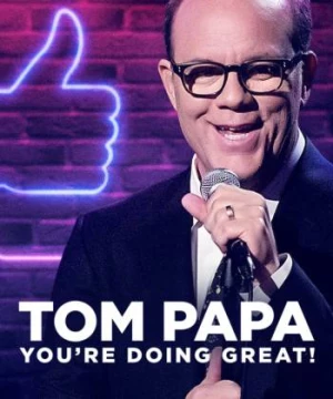 Tom Papa: Mọi Việc Đều Ổn (Tom Papa: You're Doing Great!) [2020]