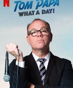 Tom Papa: Một ngày phi thường (Tom Papa: What A Day!) [2022]