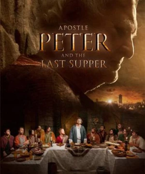 Tông Đồ Peter Và Bữa Ăn Cuối Cùng (Apostle Peter And The Last Supper) [2012]