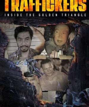 Traffickers: Inside The Golden Triangle (Traffickers: Inside The Golden Triangle) [2021]