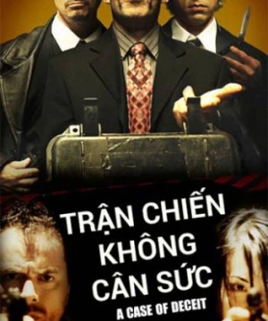 Trận Chiến Không Cân Sức (A Case of Deceit) [2015]