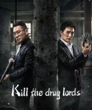 Trận Chiến Thế Giới Ngầm (Kill The Drug Lords) [2023]