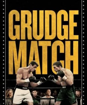 Trận Đấu Không Mong Muốn (Grudge Match) [2013]