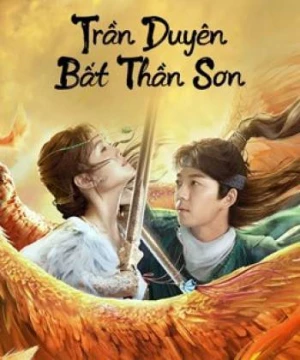 Trần Duyên Bất Thần Sơn (Legend Of Bushenshan) [2022]