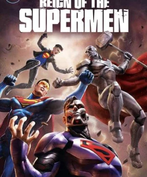 Triều Đại Của Siêu Nhân (Reign of the Supermen) [2019]