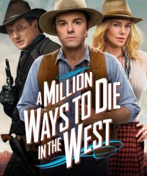 Triệu kiểu chết miền viễn Tây (A Million Ways to Die in the West) [2014]