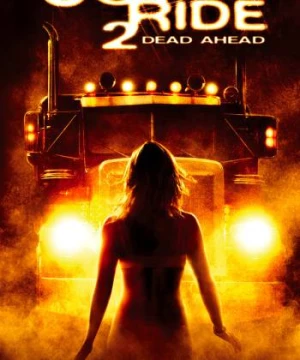 Trò Đùa Chết Người 2 (Joy Ride 2: Dead Ahead) [2008]