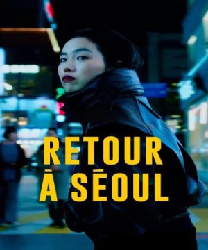 Trở về Seoul (Return to Seoul) [2022]