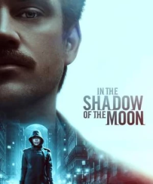 Trong Bóng Tối Của Mặt Trăng (In the Shadow of the Moon) [2019]