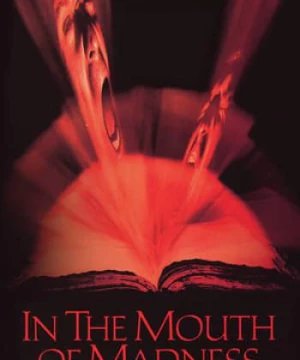 Trong Cái Miệng Của Sự Cuồng Loạn (In the Mouth of Madness) [1995]