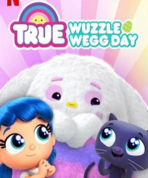 True: Ngày lễ săn trứng (True: Wuzzle Wegg Day) [2020]