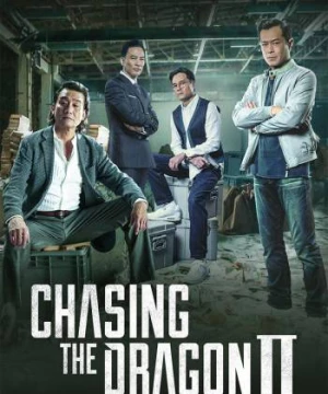 Trùm Hương Cảng 2: Truy Long (Chasing the Dragon II: Wild Wild Bunch) [2019]