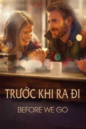 Trước Khi Ra Đi (Before We Go) [2014]