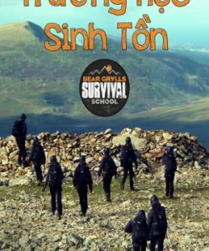 Trường Học Sinh Tồn (Bear Grylls Survival School) [2016]