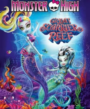 Trường Trung Học Quái Vật (Monster High The Great Scarrier Reef) [2016]