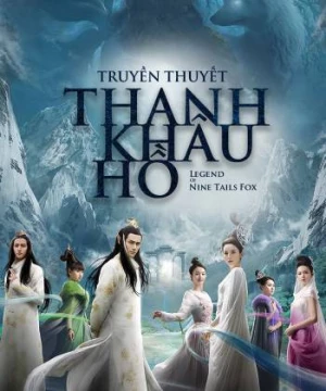 Truyền Thuyết Thanh Khâu Hồ (The Legend of Nine Tales Fox) [2016]