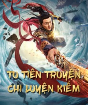 Tu Tiên Truyện Chi Luyện Kiếm (Blade of Flame) [2021]