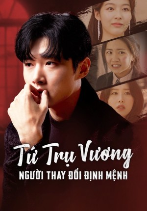 Tứ Trụ Vương: Người Thay Đổi Vận Mệnh (Four Lords: The Destiny Changer) [2024]