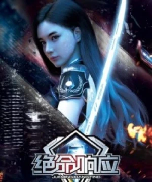 Tuyệt Mênh Hưởng Ứng (Jue Ming Xiang Ying, Deadly Response) [2019]