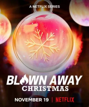 Tuyệt phẩm thủy tinh: Giáng sinh (Blown Away: Christmas) [2021]