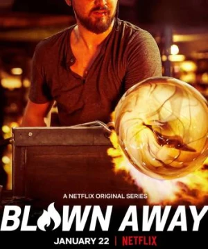 Tuyệt phẩm thủy tinh (Phần 2) (Blown Away (Season 2)) [2021]