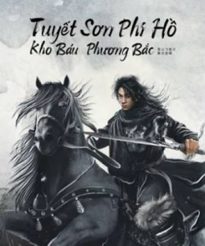 Tuyết Sơn Phi Hồ: Kho Báu Phương Bắc (The Hidden Fox) [2022]