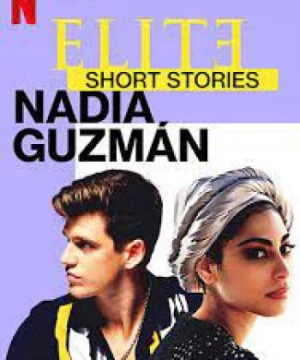 Ưu tú - Truyện ngắn: Nadia Guzmán (Elite Short Stories: Nadia Guzmán) [2021]