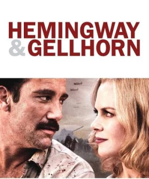 Văn Hào Trên Chiến Trận (Hemingway & Gellhorn) [2012]