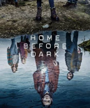 Về Nhà Trước Trời Tối (Phần 2) (Home Before Dark (Season 2)) [2021]